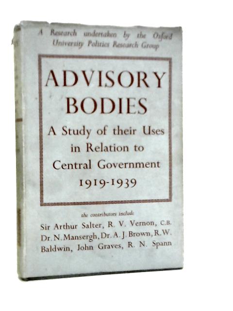 Advisory Bodies - A Study Of Their Uses In Relation To Central Government 1919-1939 von R.V.Vernon