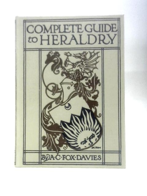 A Complete Guide To Heraldry By Arthur Charles Fox-Davies