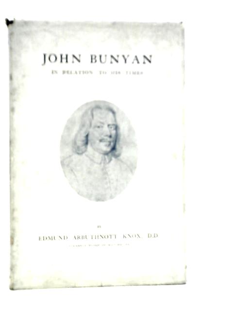 John Bunyan In Relation To His Times By Edmund Knox