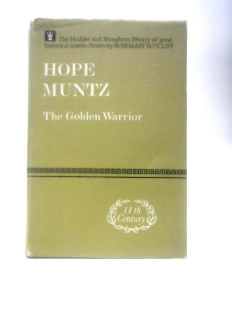 The Golden Warrior (Hodder And Stoughton Library Of Great Historical Novels) von Hope Muntz