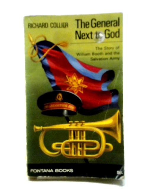 The General Next to God: The Story of William Booth and the Salvation Army By Richard Collier