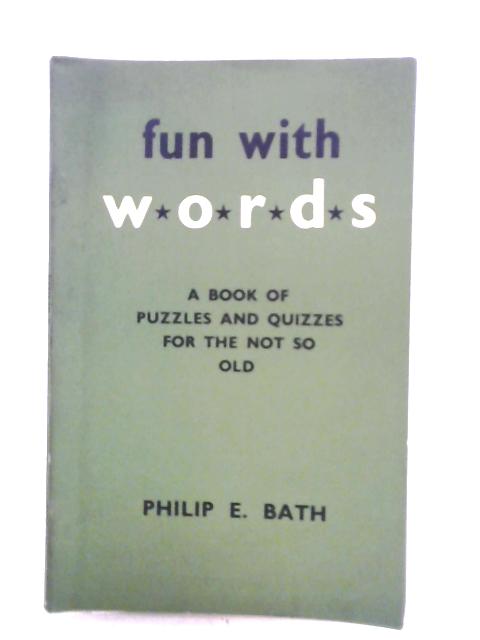 Fun With Words By Philip E. Bath