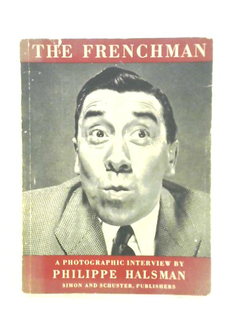 The Frenchman: A Photographic Interview von Philippe Halsman