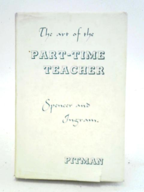 The Art Of The Part-time Teacher By F. H. Spencer Beresford Ingram