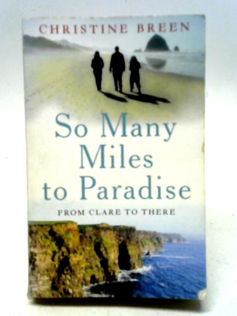 So Many Miles To Paradise By Christine Breen