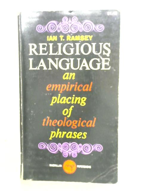 Religious Language;: An Empirical Placing Of Theological Phrases von Ian T. Ramsey