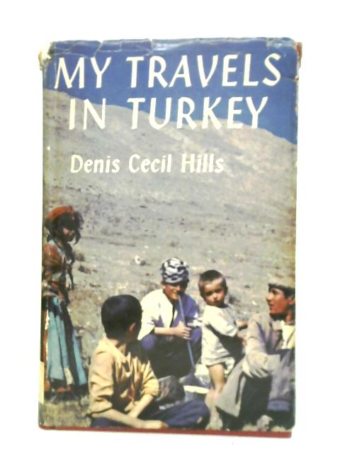 My Travels in Turkey von Denis Hills