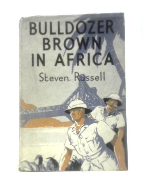 Bulldozer Brown in Africa By Steven Russell Harold W. Hailstone (Illus.)