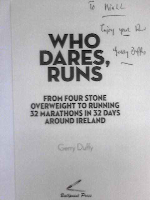 Who Dares, Runs: The Remarkable Story of a Man Who Went from 50 Lbs Overweight to Running 32 Marathons in 32 Consecutive Days von Gerry Duffy