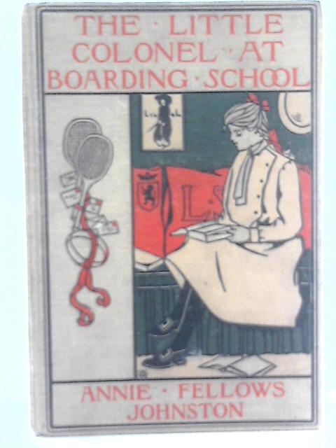 The Little Colonel At Boarding School von Annie Fellows Johnston