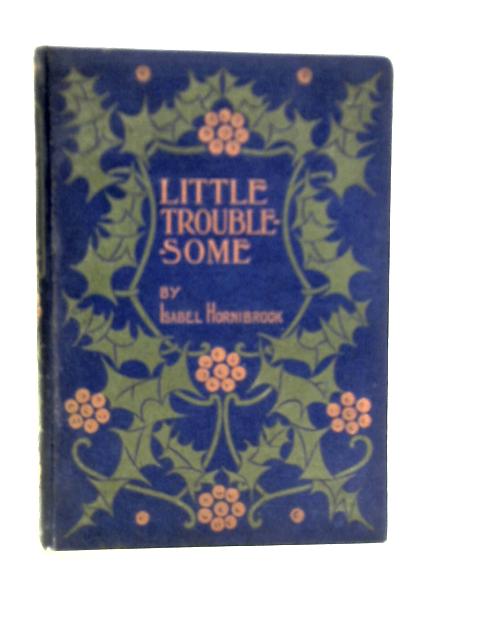 Little Troublesome By Isabel Hornibrook