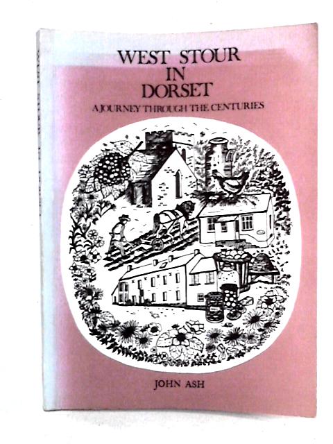 West Stour in Dorset: A Journey Through the Centuries von John Ash