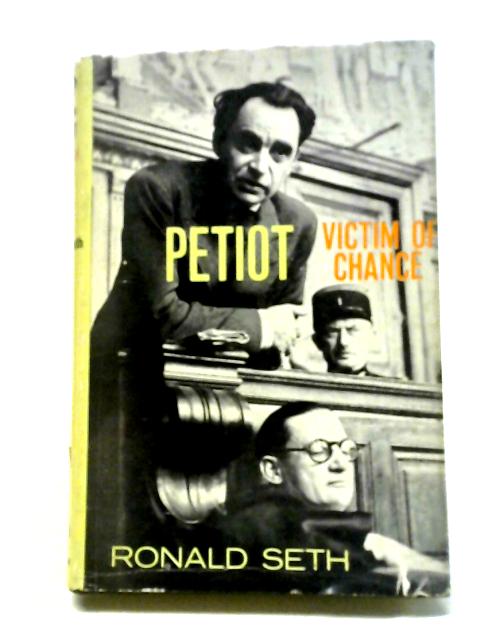 Petiot: Victim Of Chance By Ronald Seth