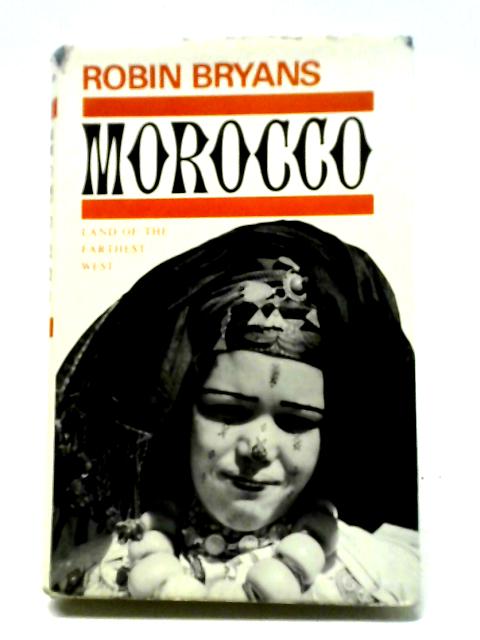 Morocco. Land of the Farthest West von Robin Bryans