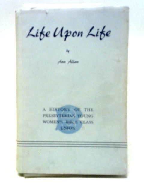 Life Upon Life By Ann Allan