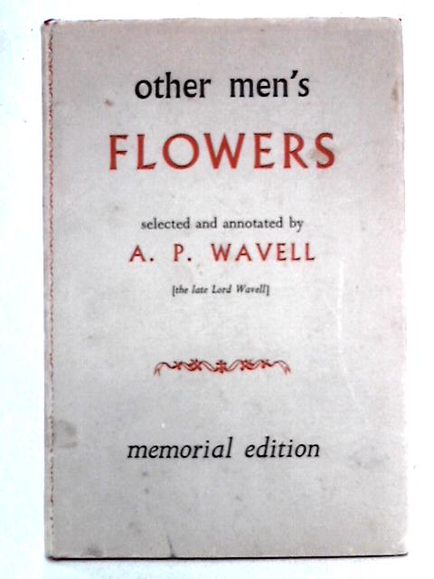 Other Men's Flowers: Anthology of Poetry von A.P. Wavell