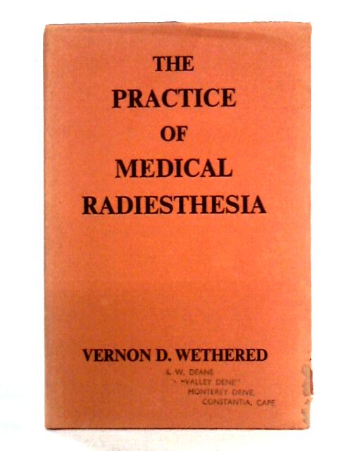 The Practice of Medical Radiesthesia By Vernon D. Wethered