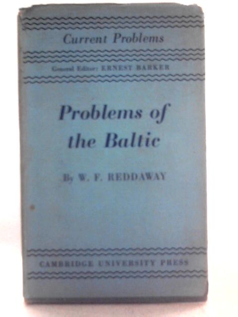 Problems of the Baltic By W.F Reddaway