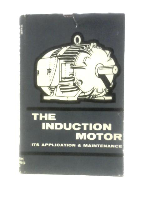 The Induction Motor: Its Application And Maintenance von Brook Motors Ltd.