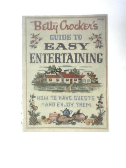 Betty Crocker's Guide to Easy Entertaining By Betty Crocker