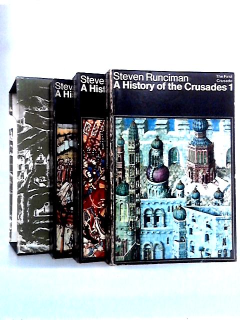 A History of the Crusades, Volumes I, II, & III By Steven Runciman