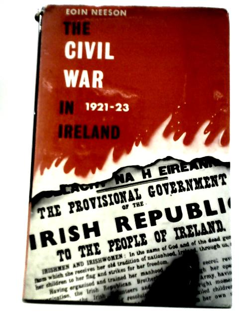 The Civil War in Ireland By Eoin Neeson