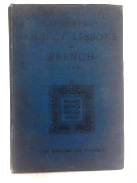 Elementary object lessons in french: book i By Alec Cran