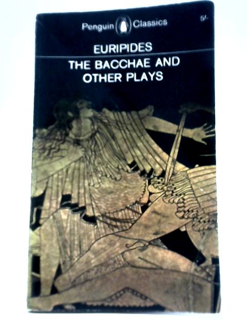 The Bacchae and Other Plays von Euripides