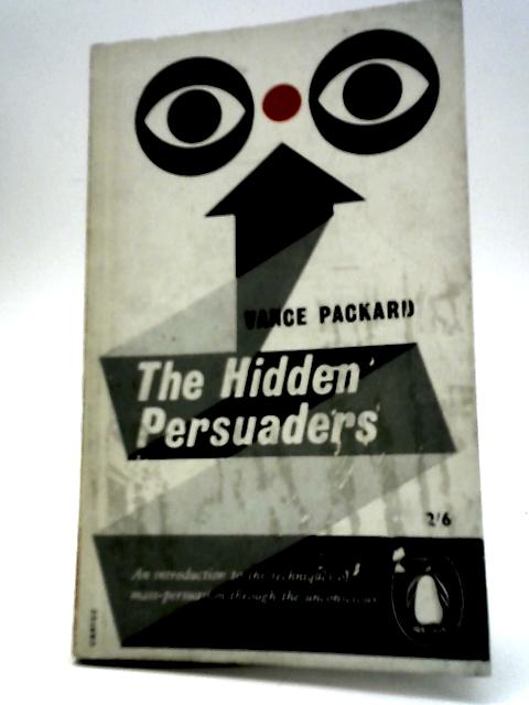 The Hidden Persuaders By Vance Packard