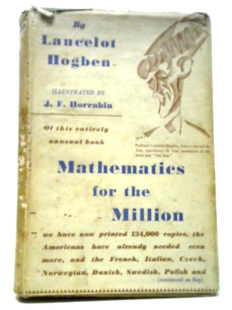 Mathematics For The Million: A Popular Self Educator von Lancelot Hogben