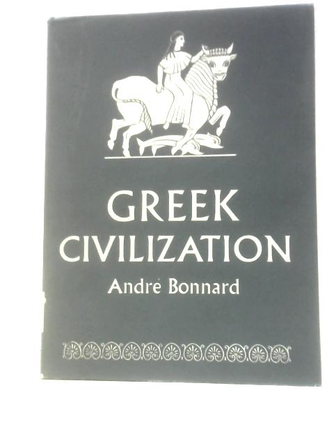 From the "Iliad" to the Parthenon (v. 1) (Greek Civilization) By A.Bonnard