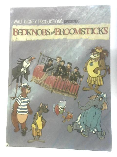 Walt Disney Productions Presents Bedknobs and Broomsticks: Authorized Edition Based on the Popular Motion Picture By Various Contributors