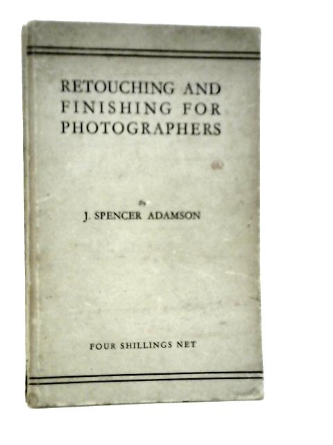 Retouching and Finishing for Photographers By J.Spencer Adamson