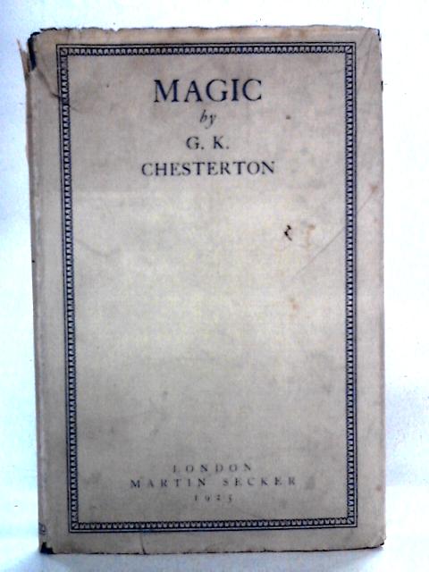 Magic: A Fantastic Comedy By G. K. Chesterton