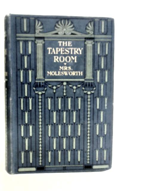 The Tapestry Room By Mrs.Molesworth