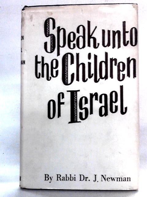 Speak Unto The Children Of Israel By Rabbi J. Newman