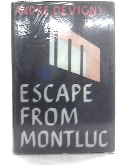 Escape From Montluc By Andre Devigny