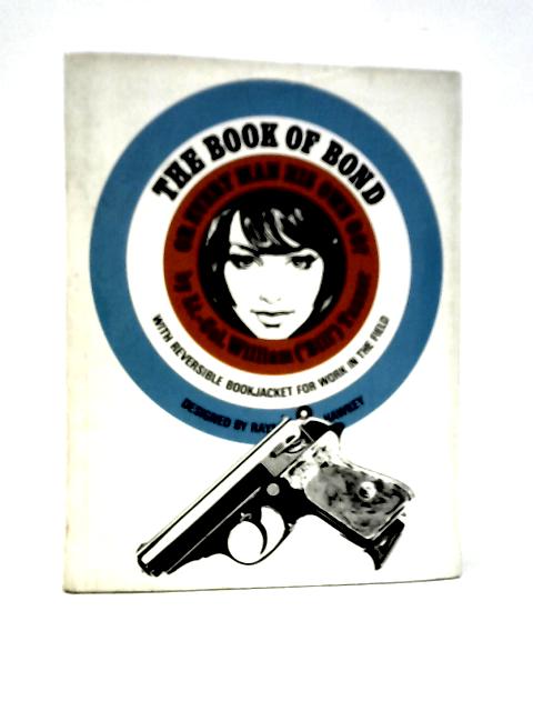 The Book of Bond: Or Every Man His Own 007 By William Tanner