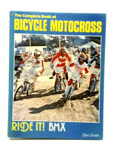 The Complete Book of Bicycle Motocross Ride It BMX By Don Smith