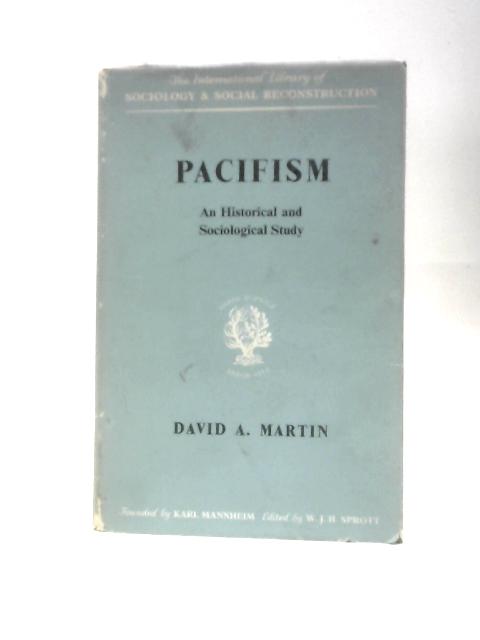 Pacifism: An Historical and Sociological Study By David A.Martin