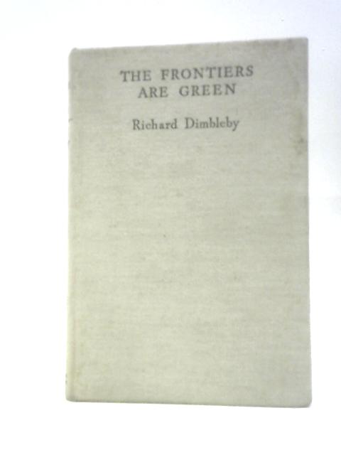 The Frontiers are Green von Richard Dimbleby