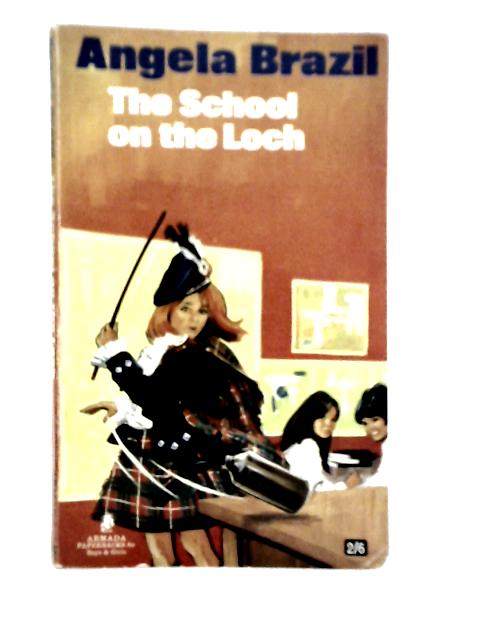 The School on the Loch By Angela Brazil