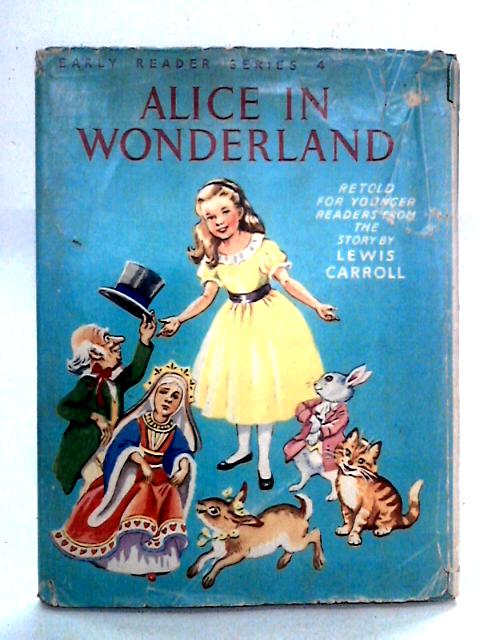 Alice In Wonderland (Early Reader Series 4) By Retold from Lewis Carroll