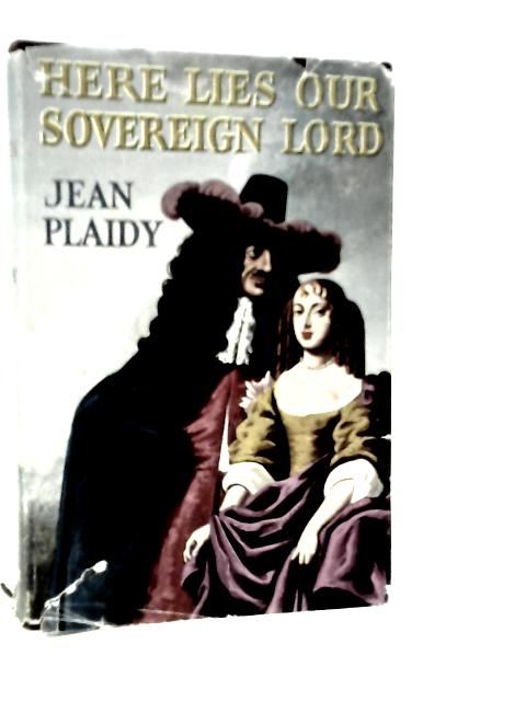 Here Lies Our Sovereign Lord By Jean Plaidy