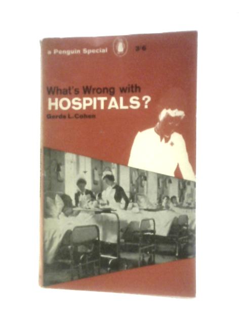 What's Wrong With Hospitals? (Penguin Specials) By Gerda L.Cohen