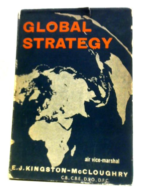 Global Strategy von Air Vice-Marshal E. J. Kingston-McCloughry