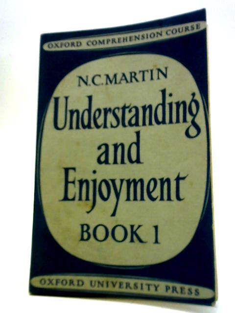 Understanding and Enjoyment Book I By N C Martin