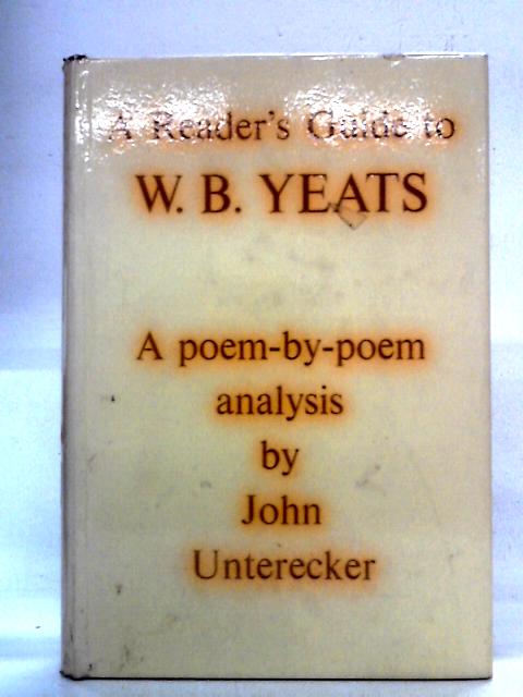 A Reader's Guide to William Butler Yeats By John Unterecker