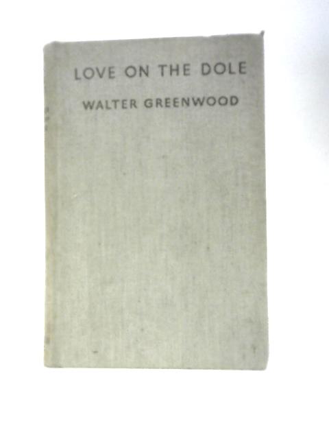 Love on the Dole: a Tale of Two Cities (Florin Books) By Walter Greenwood