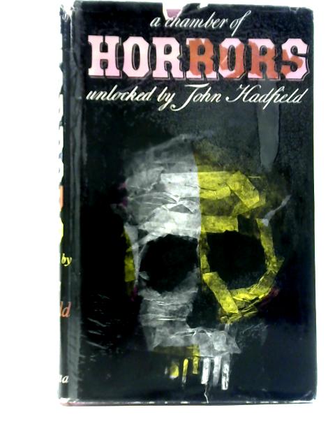 A Chamber Of Horrors: An Anthology Of The Macabre In Words And Pictures von John Hadfield